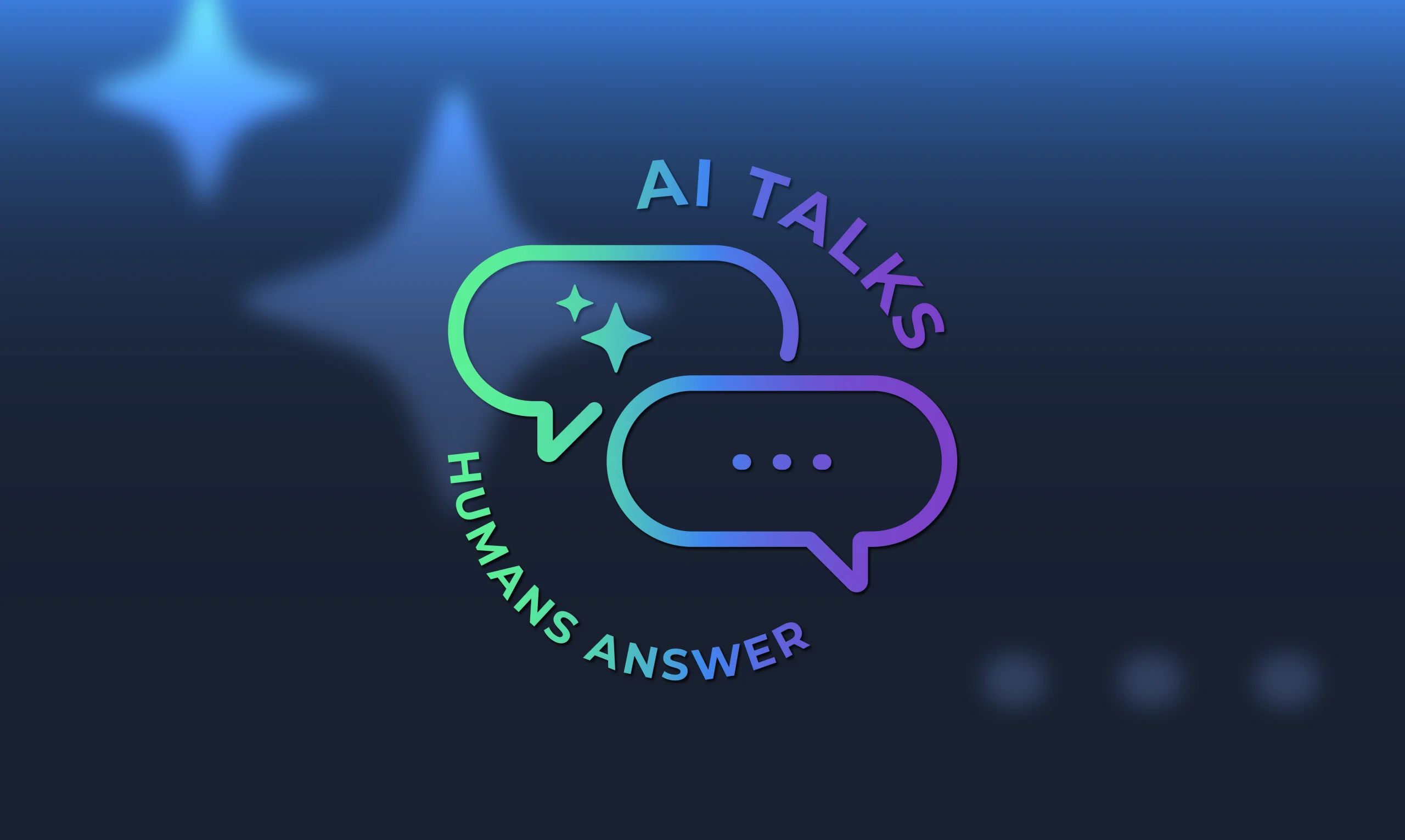 AI Talks, Humans Answer