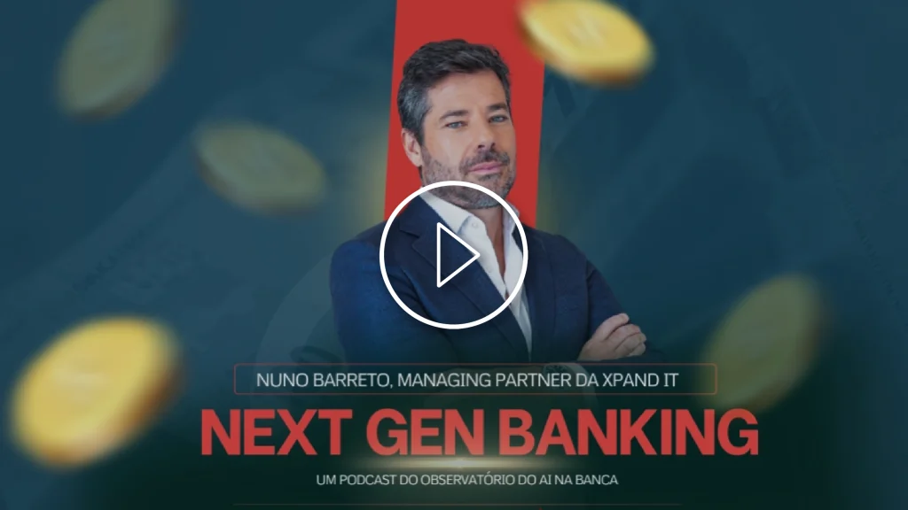 Nuno Barreto, Managing Partner da Xpand IT, em destaque numa imagem do podcast Next Gen Banking, dedicado à inteligência artificial no setor bancário.